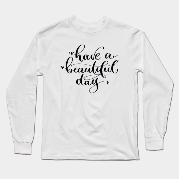 Have A Beautiful Day Long Sleeve T-Shirt by ProjectX23Red